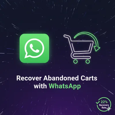 Recover 22% of Abandoned Carts with WhatsApp (2025)